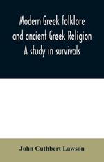 Modern Greek folklore and ancient Greek religion: a study in survivals