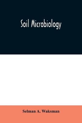 Soil Microbiology - Selman A Waksman - cover