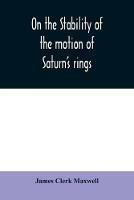 On the stability of the motion of Saturn's rings - James Clerk Maxwell - cover