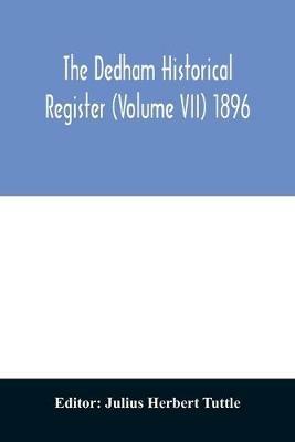 The Dedham historical register (Volume VII) 1896 - cover