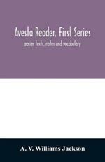 Avesta reader, first series: easier texts, notes and vocabulary