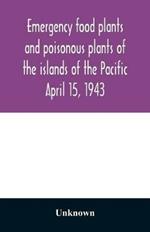 Emergency food plants and poisonous plants of the islands of the Pacific April 15, 1943