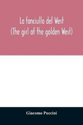 La fanciulla del West (The girl of the golden West) - Giacomo Puccini - cover