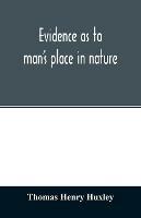 Evidence as to man's place in nature - Thomas Henry Huxley - cover
