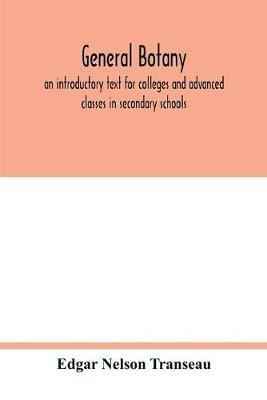 General botany; an introductory text for colleges and advanced classes in secondary schools - Edgar Nelson Transeau - cover