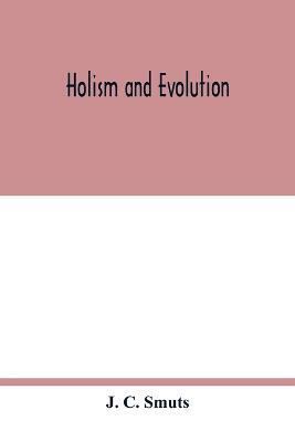 Holism and evolution - J C Smuts - cover