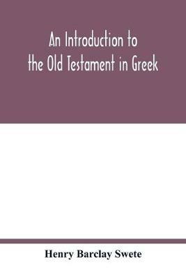 An introduction to the Old Testament in Greek - Henry Barclay Swete - cover