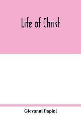 Life of Christ - Giovanni Papini - cover