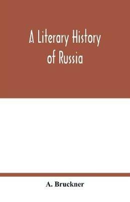 A Literary history of Russia - A Bru¨ckner - cover