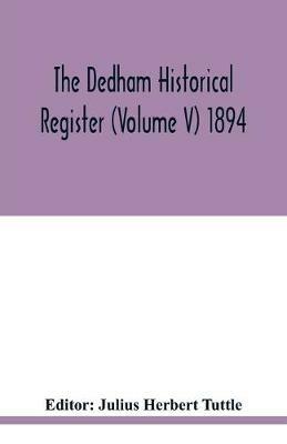 The Dedham historical register (Volume V) 1894 - cover
