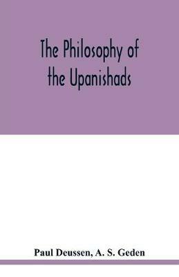 The philosophy of the Upanishads - Paul Deussen,A S Geden - cover