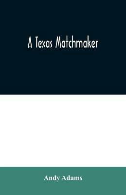 A Texas Matchmaker - Andy Adams - cover