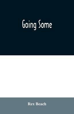 Going Some - Rex Beach - cover