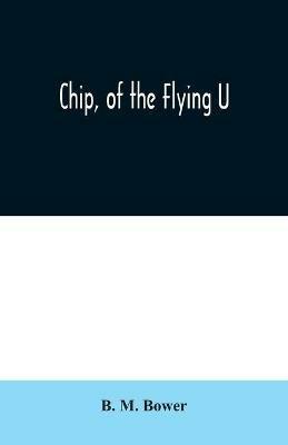 Chip, of the Flying U - B M Bower - cover