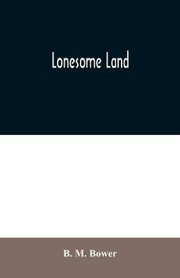 Lonesome Land - B M Bower - cover