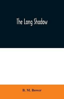 The Long Shadow - B M Bower - cover