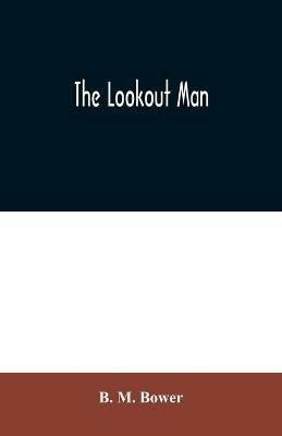 The Lookout Man - B M Bower - cover