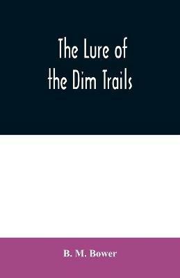 The Lure of the Dim Trails - B M Bower - cover