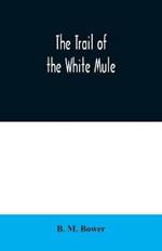 The Trail of the White Mule