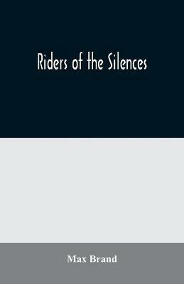 Riders of the Silences - Max Brand - cover