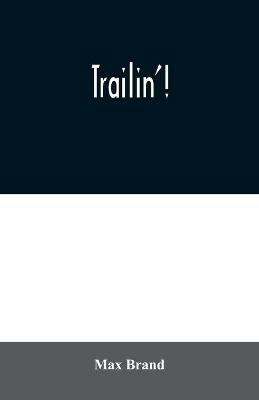 Trailin'! - Max Brand - cover