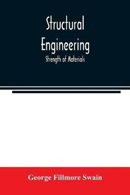 Structural engineering; Strength of Materials - George Fillmore Swain - cover