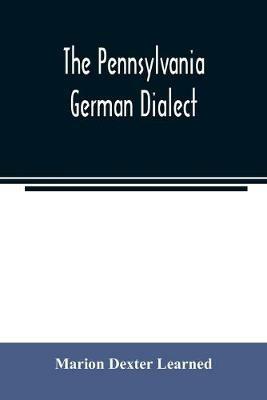 The Pennsylvania German dialect - Marion Dexter Learned - cover