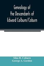 Genealogy of the descendants of Edward Colburn/Coburn; came from England, 1635; purchased land in Dracutt on Merrimack, 1668; occupied his purchase, 1669