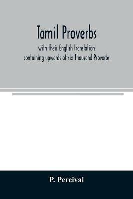 Tamil proverbs: with their English translation: containing upwards of six Thousand Proverbs. - P Percival - cover