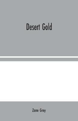 Desert Gold - Zane Grey - cover