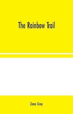 The Rainbow Trail - Zane Grey - cover