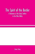 The Spirit of the Border: A Romance of the Early Settlers in the Ohio Valley