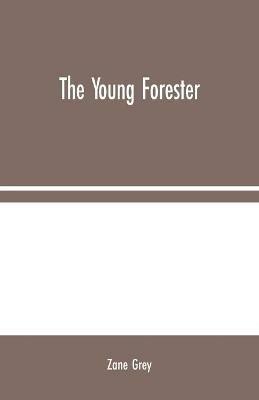 The Young Forester - Zane Grey - cover