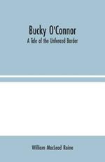 Bucky O'Connor: A Tale of the Unfenced Border
