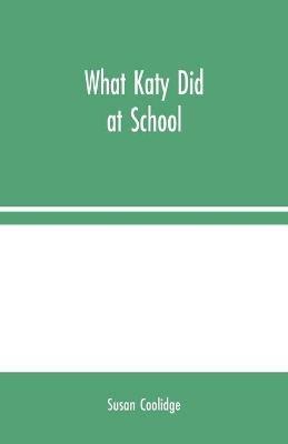 What Katy Did at School - Susan Coolidge - cover