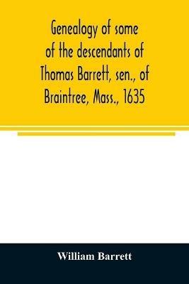 Genealogy of some of the descendants of Thomas Barrett, sen., of Braintree, Mass., 1635 - William Barrett - cover