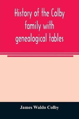 History of the Colby family with genealogical tables - James Waldo Colby - cover