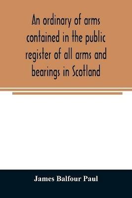An ordinary of arms contained in the public register of all arms and bearings in Scotland - James Balfour Paul - cover