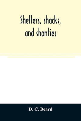 Shelters, shacks, and shanties - D C Beard - cover