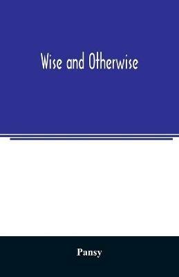 Wise and otherwise - Pansy - cover