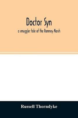 Doctor Syn; a smuggler tale of the Romney Marsh - Russell Thorndyke - cover