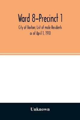 Ward 8-Precinct 1; City of Boston; List of male Residents as of April 1, 1910 - cover