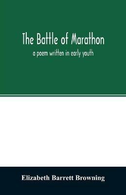 The Battle of Marathon: a poem written in early youth - Elizabeth Barrett Browning - cover