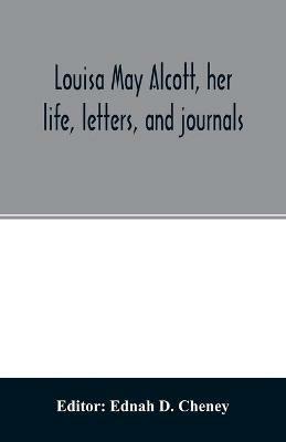 Louisa May Alcott, her life, letters, and journals - cover