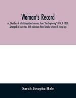 Woman's record; or, Sketches of all distinguished women, from 