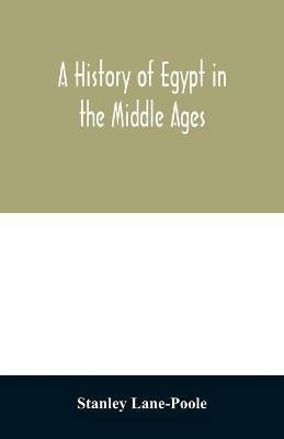 A history of Egypt in the Middle Ages - Stanley Lane-Poole - cover