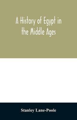 A history of Egypt in the Middle Ages - Stanley Lane-Poole - cover