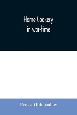 Home cookery in war-time - Ernest Oldmeadow - cover