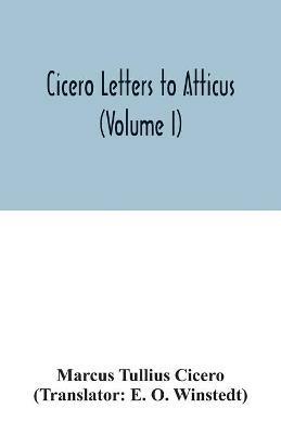Cicero Letters to Atticus (Volume I) - Marcus Tullius Cicero - cover