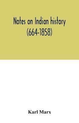 Notes on Indian history (664-1858) - Karl Marx - cover